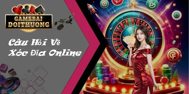 Câu hỏi về xóc đĩa online