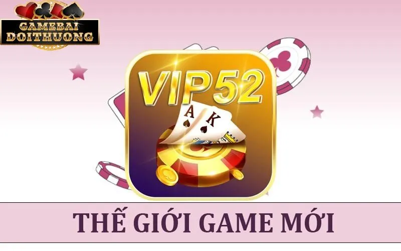 Tổng quan về cổng game Vip52